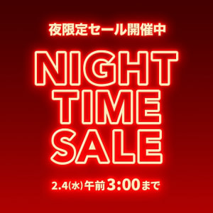NIGHT TIME SALE第一弾