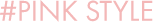 #PINK STYLE